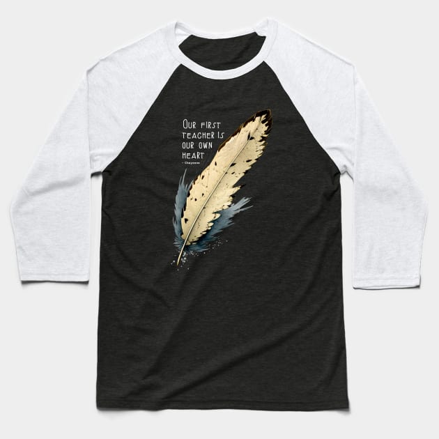 National Native American Heritage Month: Eagle Feather, "Our first teacher is our own heart" – Cheyenne Proverb on a Dark Background Baseball T-Shirt by Puff Sumo